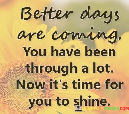 Better-Days-Are-Coming-You-Have-Been-Through-Quotes.jpeg