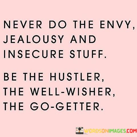 Never-Do-The-Envy-Jealousy-And-Insecure-Quotes.jpeg