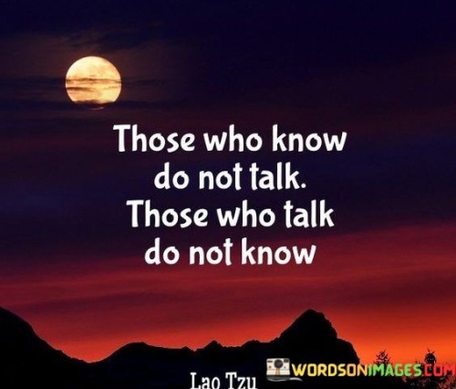 Those-Who-Know-Do-Not-Talk-Quotes.jpeg
