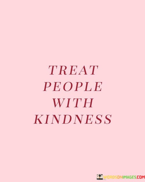 Treat-People-With-Kindness-Quotes.jpeg
