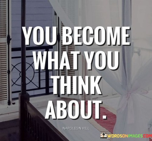 You-Become-What-You-Think-About-Quotes.jpeg