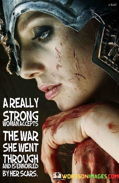A-Really-Strong-Woman-Accepts-The-War-She-Went-Through-Quotes.jpeg