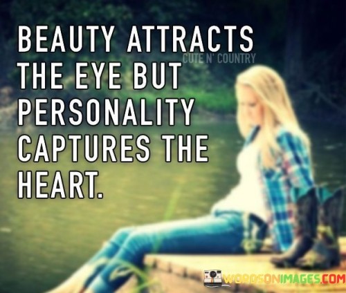 Beauty-Attracts-The-Eye-But-Personality-Captures-The-Heart-Quotes.jpeg
