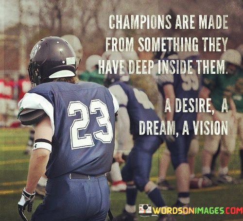 Champions-Are-Made-From-Something-They-Have-Deep-Inside-Quotes.jpeg