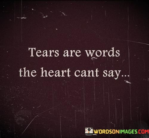 Tears-Are-Words-The-Heart-Cant-Say-Quotes.jpeg