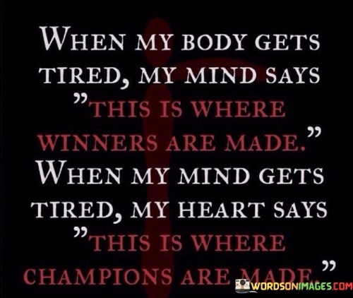 When-My-Body-Gets-Tiredmy-Mind-Says-This-Quotes.jpeg