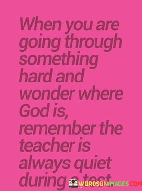 When-You-Are-Going-Through-Something-Hard-And-Wonder-Quotes.jpeg