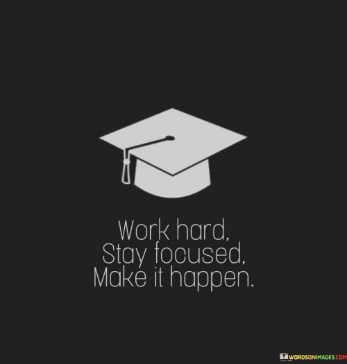 Work-Hard-Stay-Focused-Make-It-Happen-Quotes.jpeg