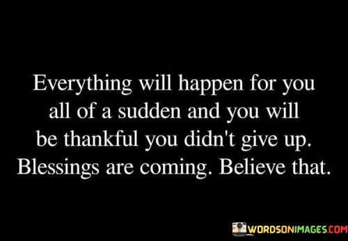 Everything-Will-Happen-For-You-All-Of-A-Sudden-Quotes