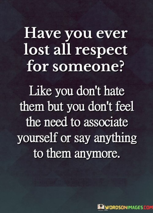 Have-You-Ever-Lost-All-Respect-For-Someone-Quotes.jpeg