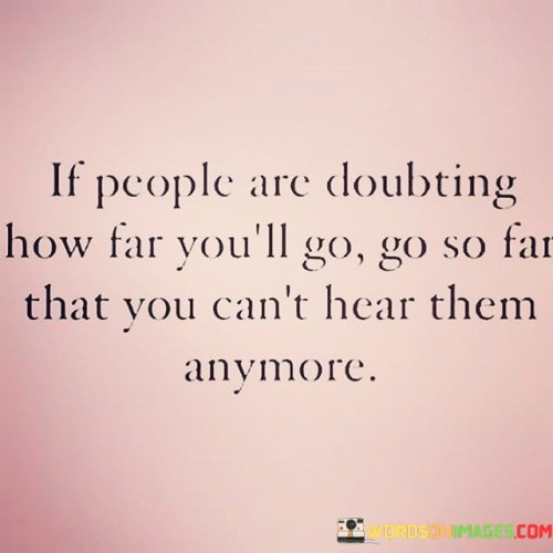 If-People-Are-Doubting-How-Far-Youll-Go-Quotes.jpeg