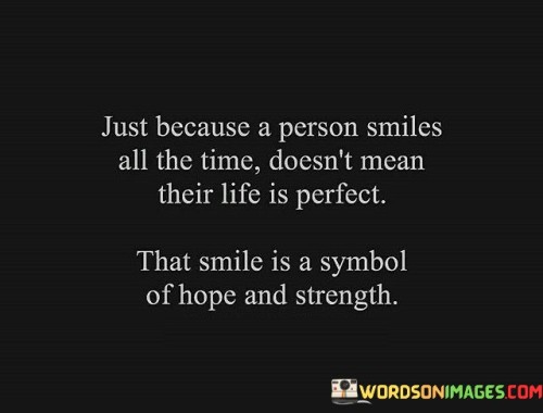 Just-Because-A-Person-Smiles-All-The-Time-Doesnt-Mean-Quotes.jpeg