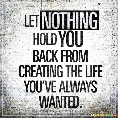 Let-Nothing-Hold-You-Back-From-Creating-Quotes.jpeg