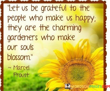 Let-Us-Be-Grateful-To-The-People-Who-Make-Us-Happy-Quotes.jpeg