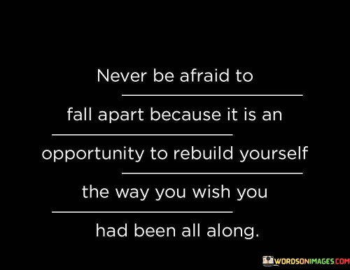 Never-Be-Afraid-To-Fall-Apart-Because-Quotes.jpeg