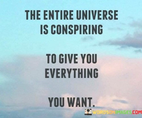 The-Entire-Universe-Is-Conspiring-Quotes.jpeg