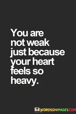 You-Are-Not-Weak-Just-Because-Quotes.jpeg