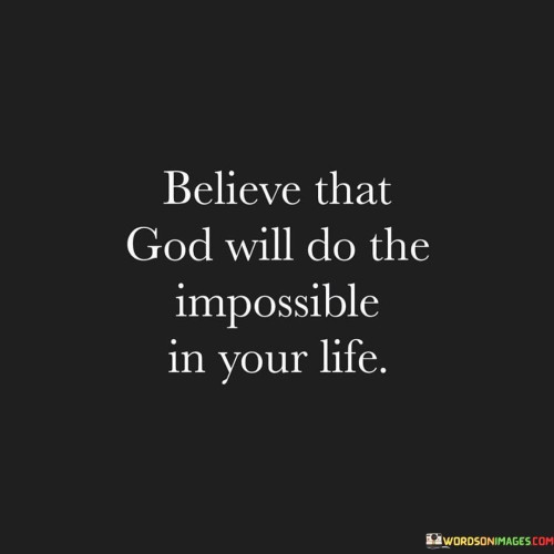 Believe-That-God-Will-Do-The-Impossible-In-Your-Quotes.jpeg