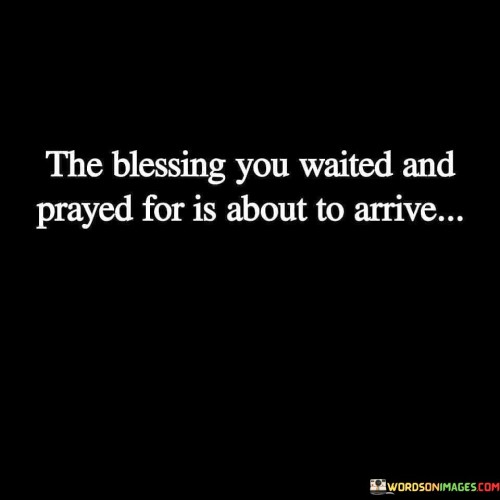 The-Blessing-You-Waited-And-Prayed-For-Is-About-Quotes.jpeg