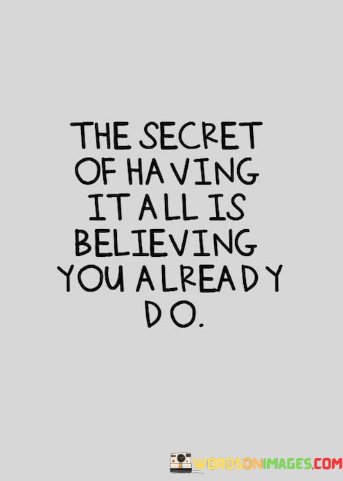 The-Secret-Of-Having-It-All-Is-Believing-You-Quotes.jpeg