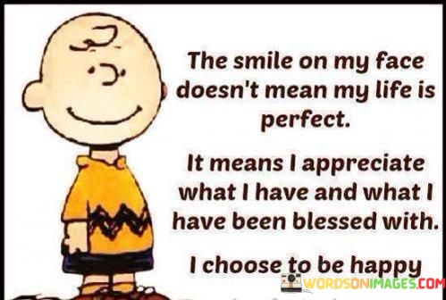 The-Smile-On-My-Face-Doesnt-Mean-My-Life-Quotes.jpeg