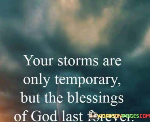 Your-Storms-Are-Only-Temporary-But-The-Blessings-Of-Quotes.jpeg