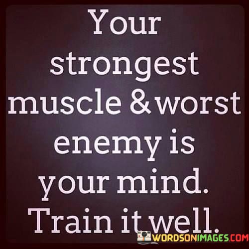 Your-Strongest-Muscle--Worst-Enemy-Is-Quotes.jpeg