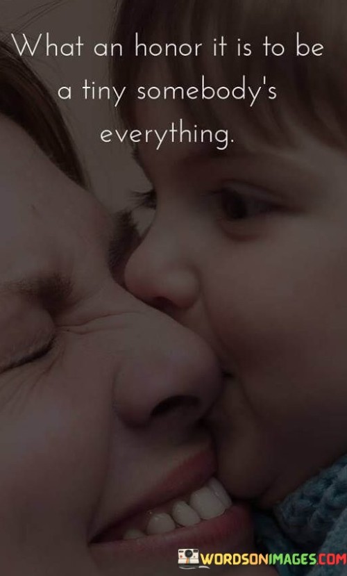 What-An-Honor-It-Is-To-Be-A-Tiny-Somebodys-Quotes.jpeg