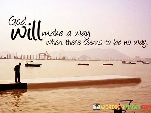 God-Will-Make-A-Way-When-There-Seems-To-Be-No-Way-Quotes.jpeg