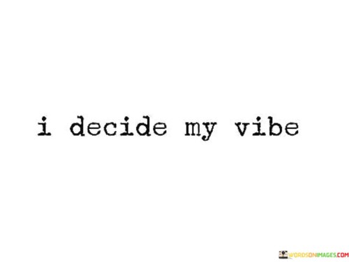 I-Decide-My-Vibe-Quotes.jpeg
