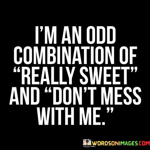 Im-An-Odd-Combination-Of-Really-Sweet-And-Dont-Quotes.jpeg