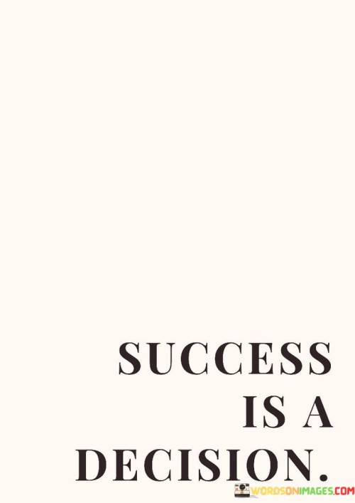 Success-Is-A-Decision-Quotes.jpeg