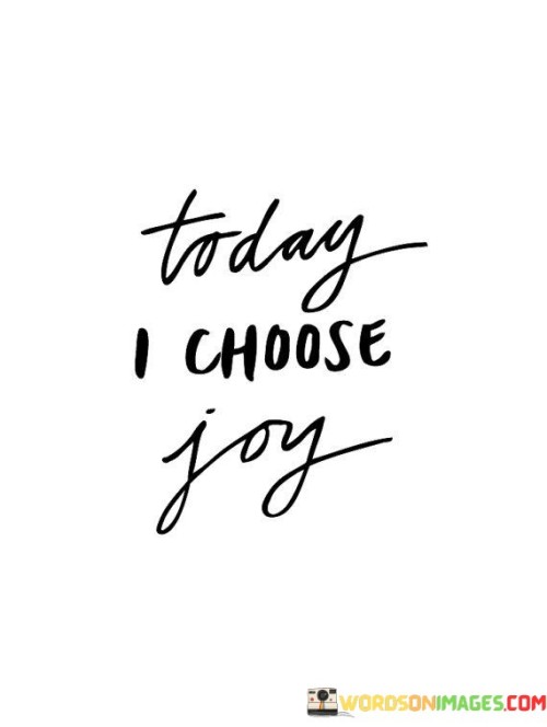 Today-I-Choose-Joy-Quotes.jpeg