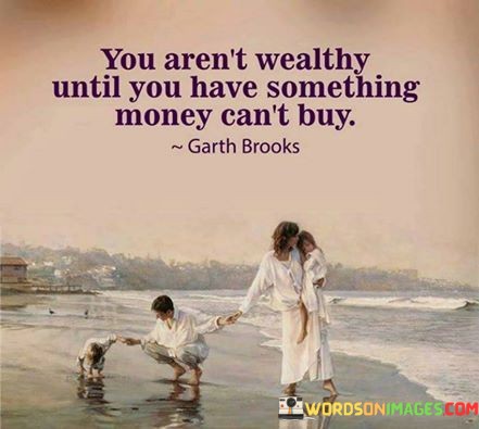You-Arent-Wealthy-Until-You-Have-Something-Money-Cant-Buy-Quotes.jpeg