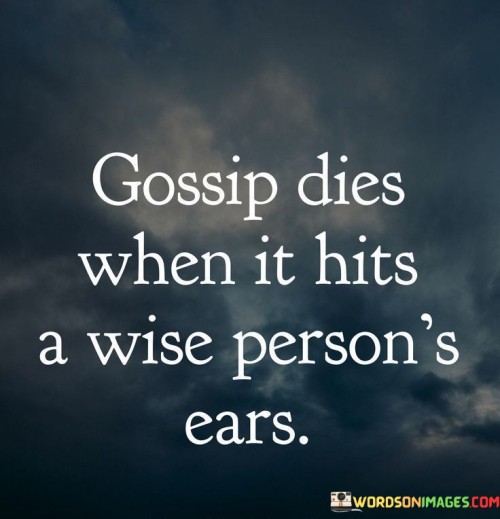 Gossip-Dies-When-It-Hits-A-Wise-Persons-Ears-Quotes.jpeg