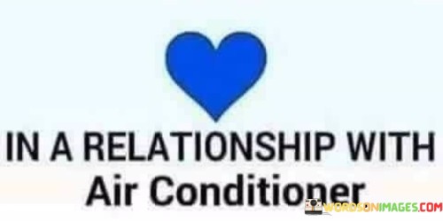 In A Relationship With Air Conditioner Quotes