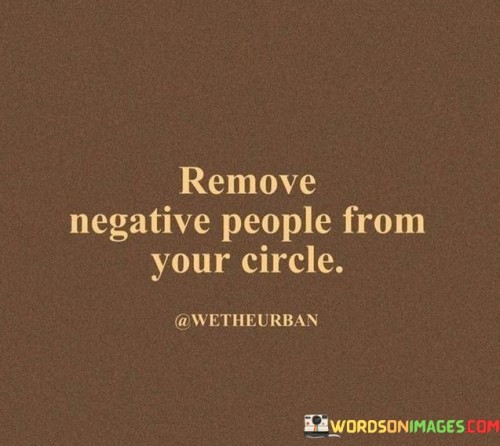 Remove-Negative-People-From-Your-Circle-Quotes.jpeg