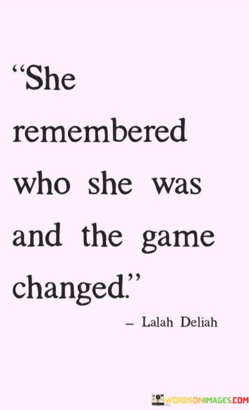 The quote highlights the transformation that occurs when an individual rediscovers their identity. It suggests that once someone regains a strong sense of self, their circumstances or interactions can shift significantly. This viewpoint emphasizes the empowerment that comes from self-awareness and self-acceptance.

The quote underscores the concept of personal growth. It conveys that recognizing one's identity can lead to positive change and new perspectives. This perspective encourages individuals to embrace their authentic selves and leverage their identity to influence their environment.

Ultimately, the quote promotes the idea of inner strength and resilience. It implies that self-remembering can alter the dynamics of life, relationships, and challenges. By highlighting the power of self-awareness in bringing about change, the quote guides individuals towards finding empowerment through self-discovery and embracing their true selves.