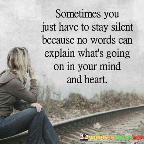 Sometimes-You-Just-Have-To-Stay-Silent-Because-No-Words-Quotese72ee0cad2250e62.jpeg