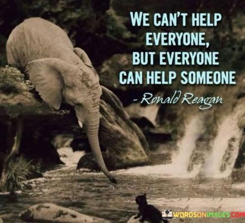 We-Cant-Help-Everyone-But-Everyone-Can-Help-Someone-Quotes7.jpeg