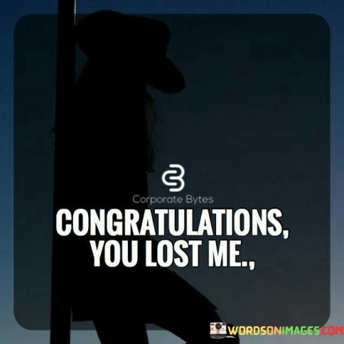 Congratulations-You-Lost-Me-Quotes.jpeg