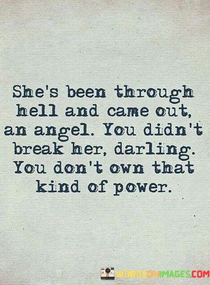 Shes-Been-Through-Hell-And-Came-Out-An-Angel-Quotes.jpeg