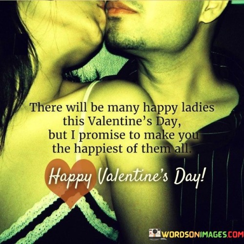 There Will Be Many Happy Ladies This Valentine's Day But I Quotes