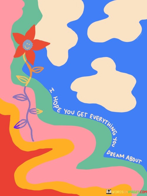 I-Hope-You-Get-Everything-You-Dream-About-Quotes.jpeg