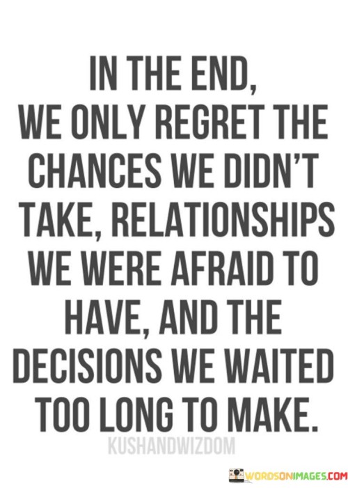 If-The-End-We-Only-Regret-The-Chances-We-Didnt-Take-Quotes.jpeg