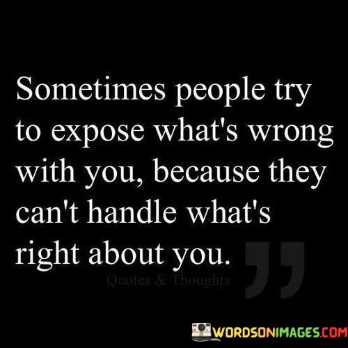 Sometimes-People-Try-To-Expose-Whats-Wrong-With-You-Quotes.jpeg