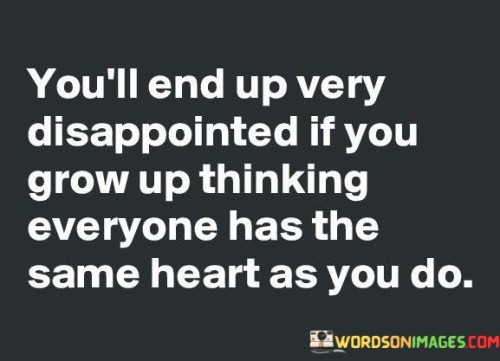 Youll-End-Up-Very-Disappointed-If-You-Grow-Up-Thinking-Quotes.jpeg