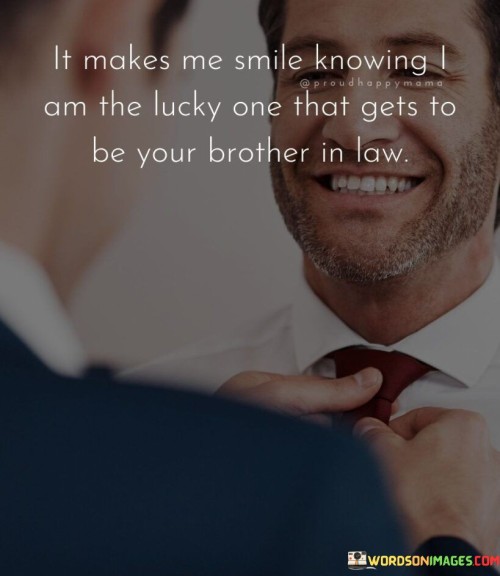 It-Makes-Me-Smile-Knowing-I-Am-The-Lucky-One-That-Gets-To-Be-Your-Brother-Quotes.jpeg