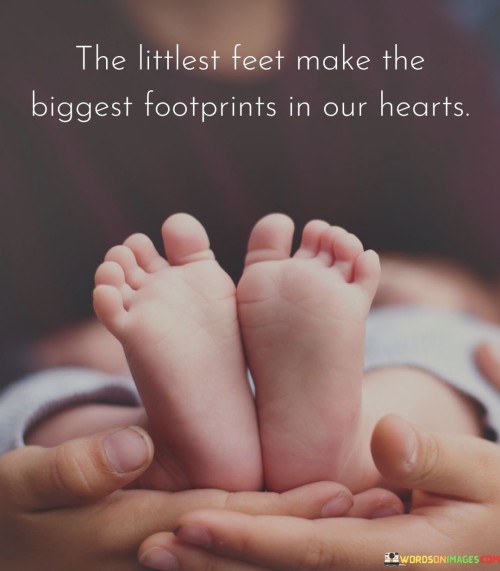 Tha-Littlest-Feet-Make-The-Biggest-Footprints-In-Our-Hearts-Quotes.jpeg