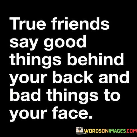 True-Friends-Say-Good-Things-Behind-Your-Back-And-Quotes.jpeg